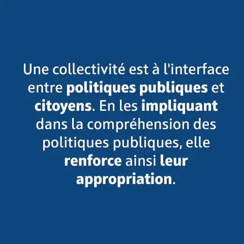 Une collectivité est à l'interface entre politiques publique et citoyens.