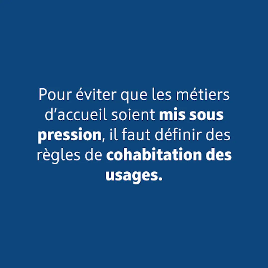 Pour éviter que les métiers d'accueil soient mis sous pression, il faut définir des règles de cohabitation des usages.