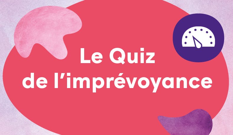 Quiz imprévoyance Solutions prévoyance
