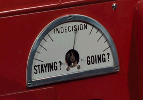 Image of an indecision gauge from "Staying?" to "Going?".