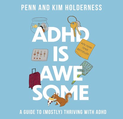 ADHD is Awesome by Penn and Kim Holderness