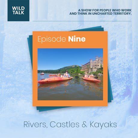 Wild Talk: Rivers, Castles and Kayaks