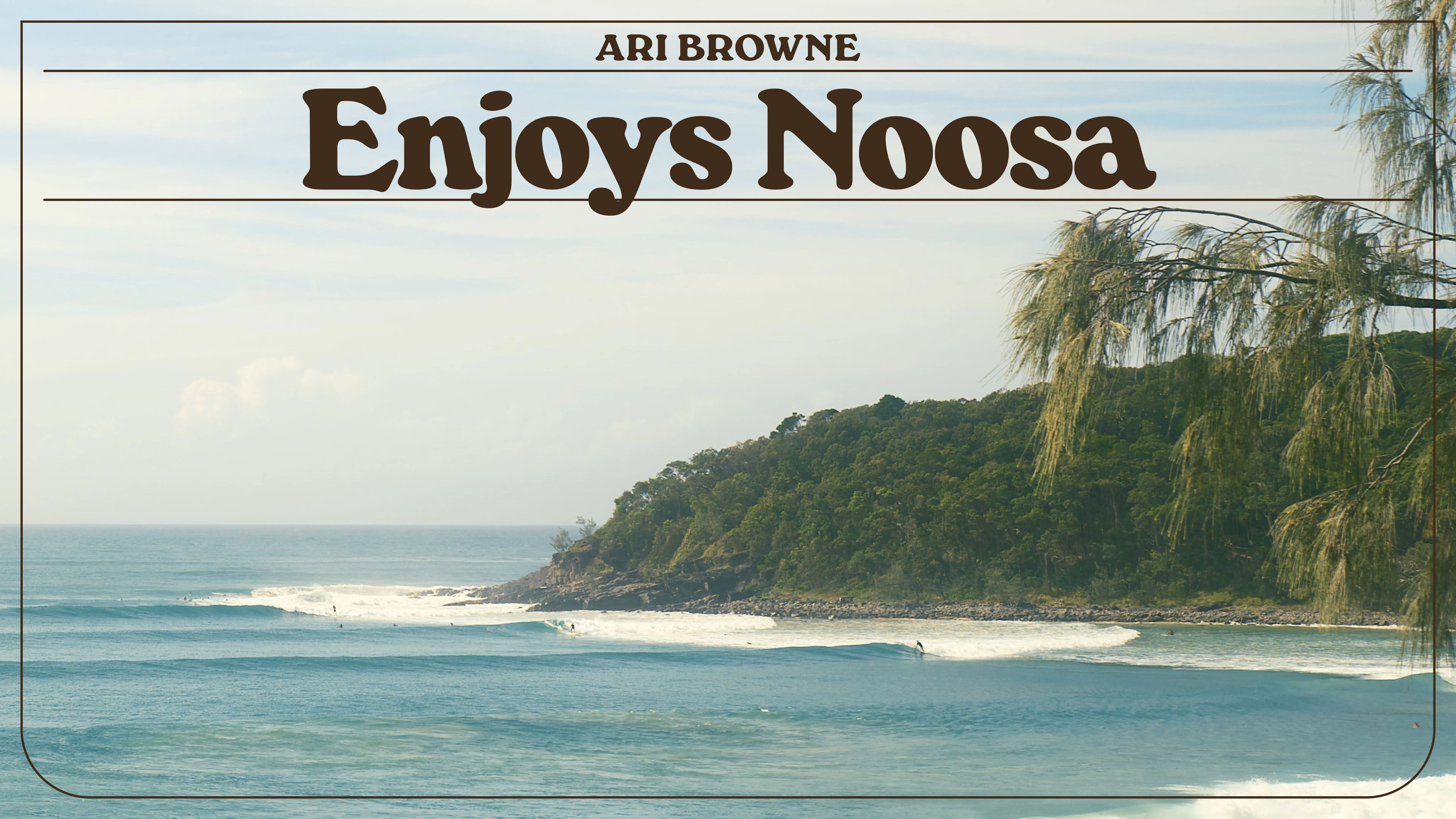 Ari Browne Enjoys Noosa