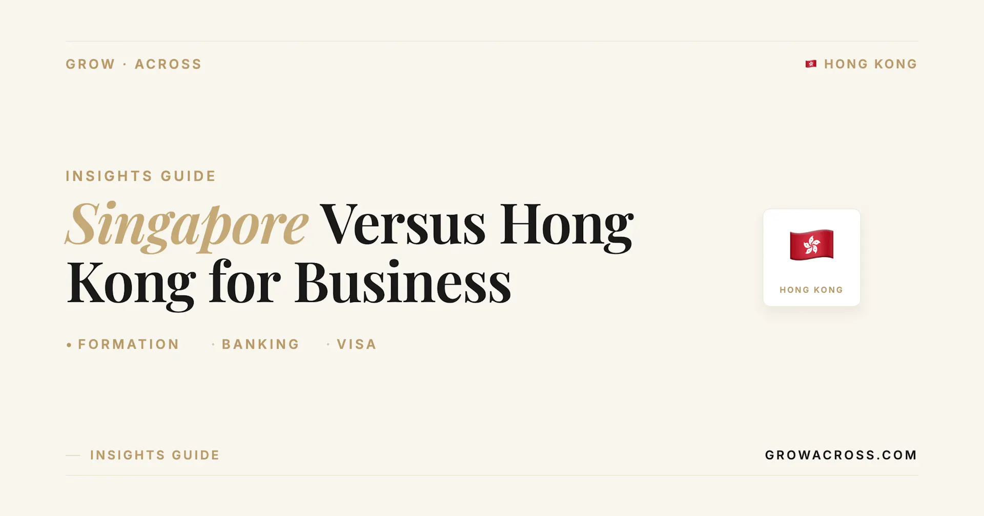 Singapore vs Hong Kong for business: formation, banking, tax and visa comparison - GrowAcross