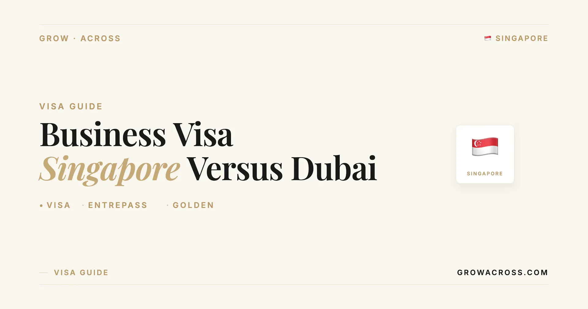 Business visa Singapore vs Dubai: EntrePass, Golden Visa and Freelance Visa for entrepreneurs - GrowAcross