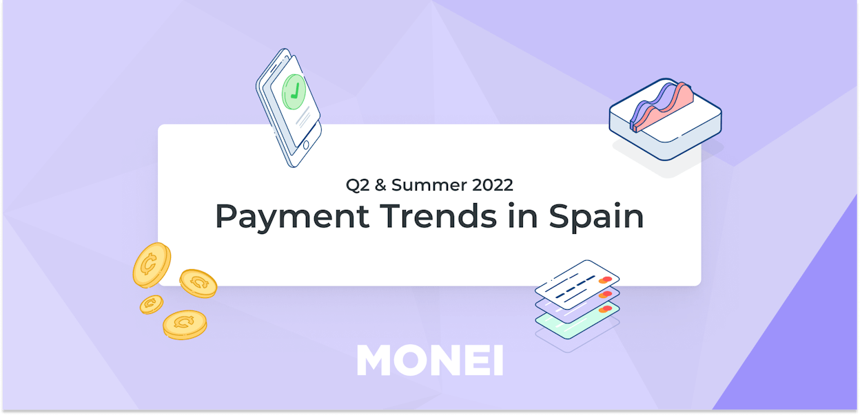Payment Trends in Spain Q2 & Summer 2022