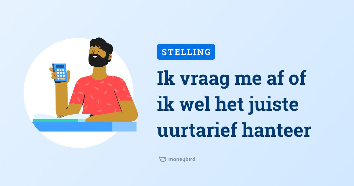 Ik vraag me af of ik het juiste uurtarief hanteer