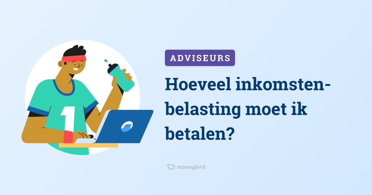 Hoeveel inkomstenbelasting moet ik betalen? | Moneybird