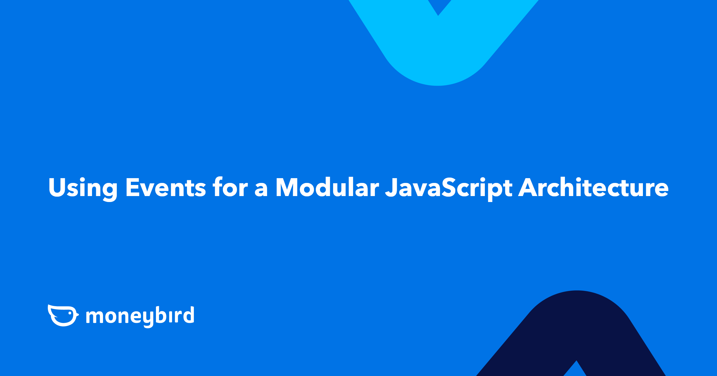Using Events for a Modular JavaScript Architecture | Moneybird