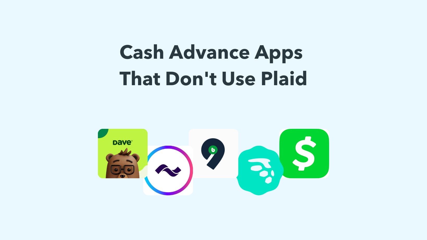 6 Best Cash Advance Apps That Don't Use Plaid