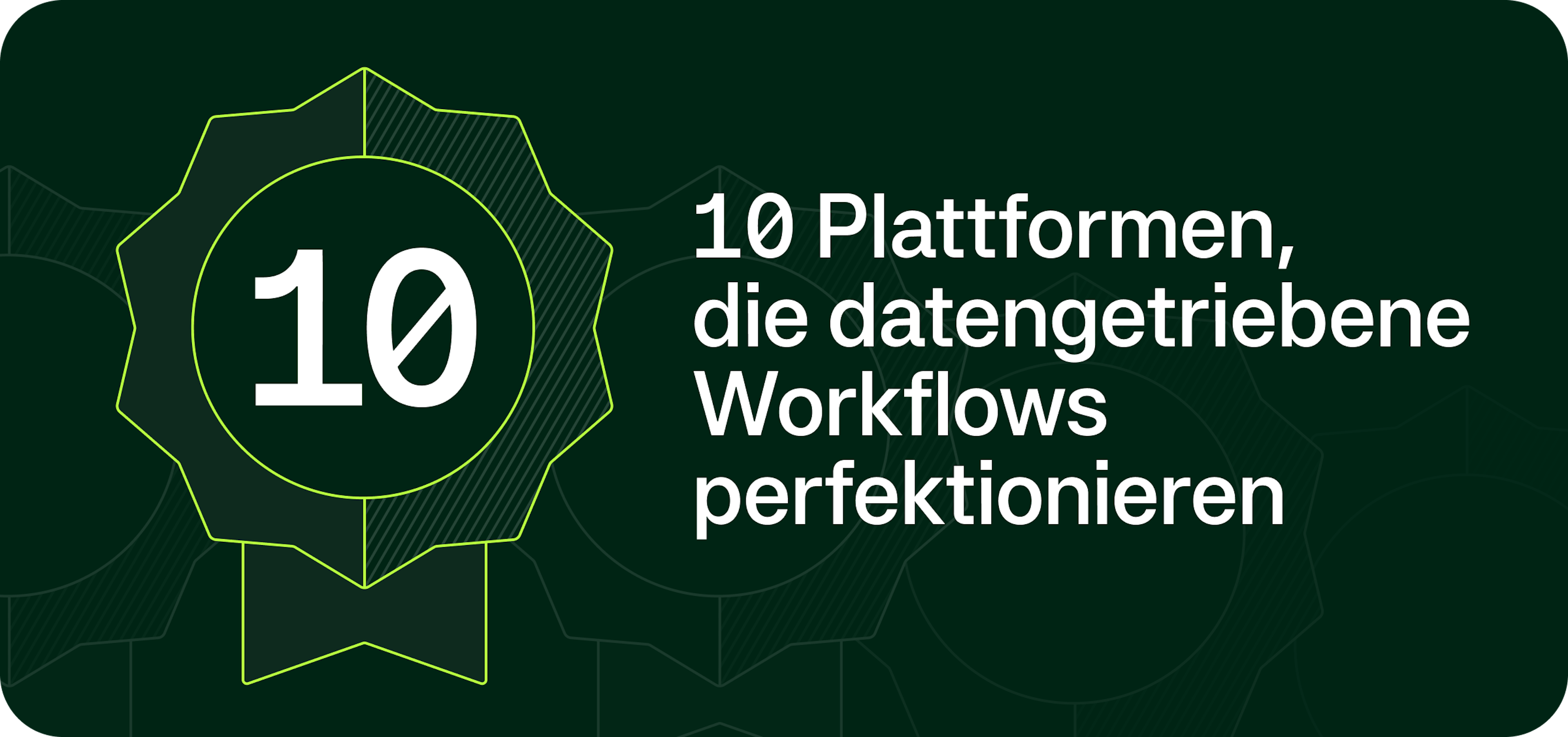 10 deutsche Plattformen, die alltägliche Prozesse in datengetriebene Workflows verwandeln
