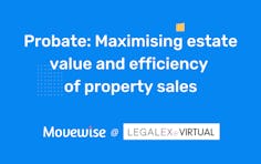 Probate: Maximising estate value and efficiency of property sales
