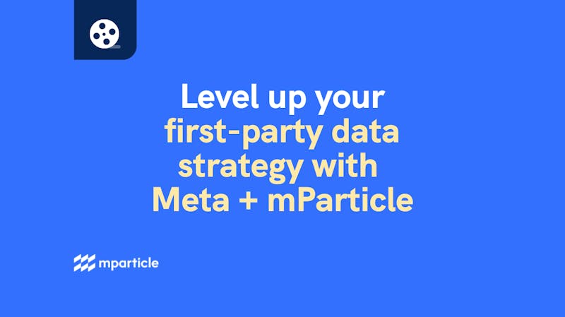 [On-Demand] Level up your first-party data strategy with Meta + mParticle