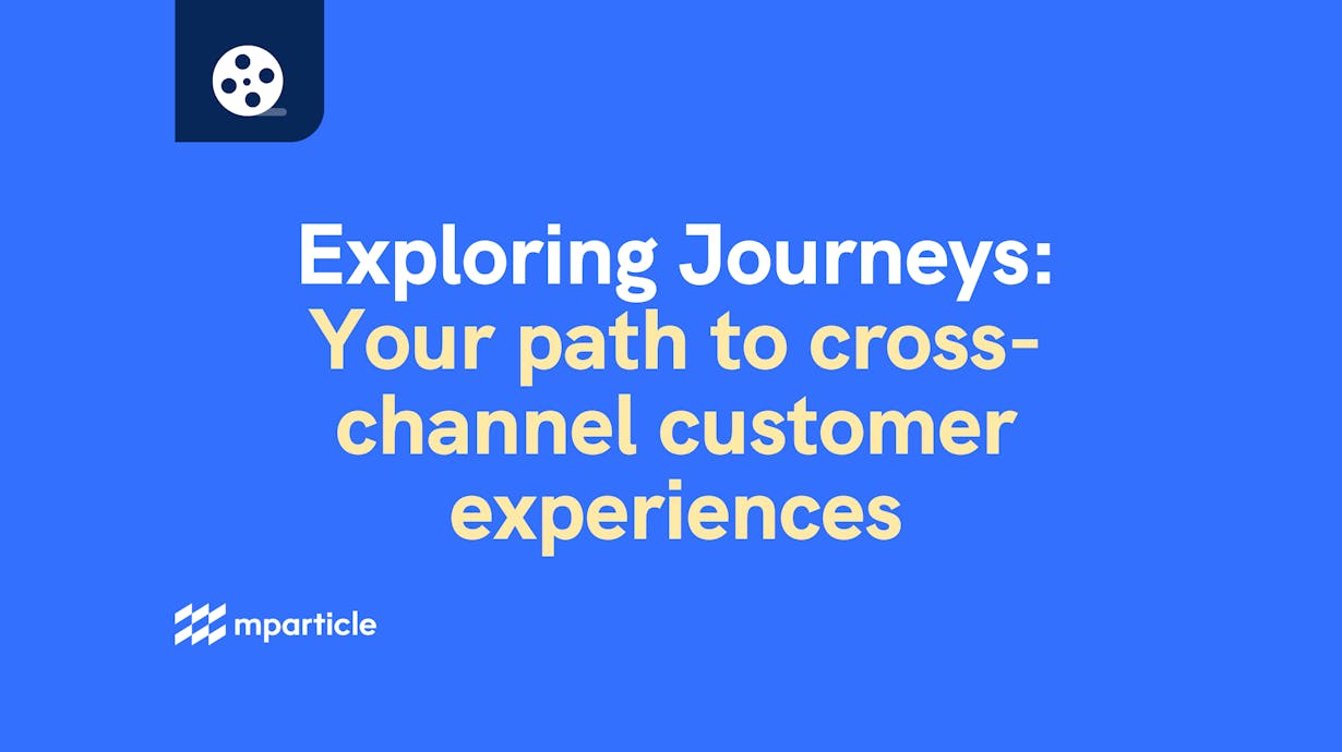 Exploring Journeys: Your path to cross-channel customer experiences
