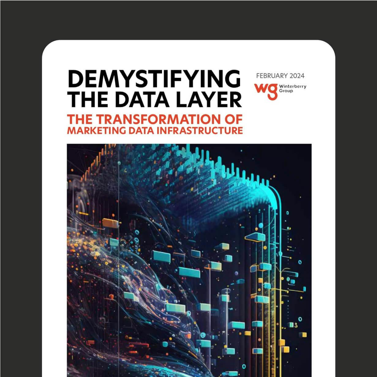 Demystifying the Data layer The Transformation of Marketing Data Infrastructure