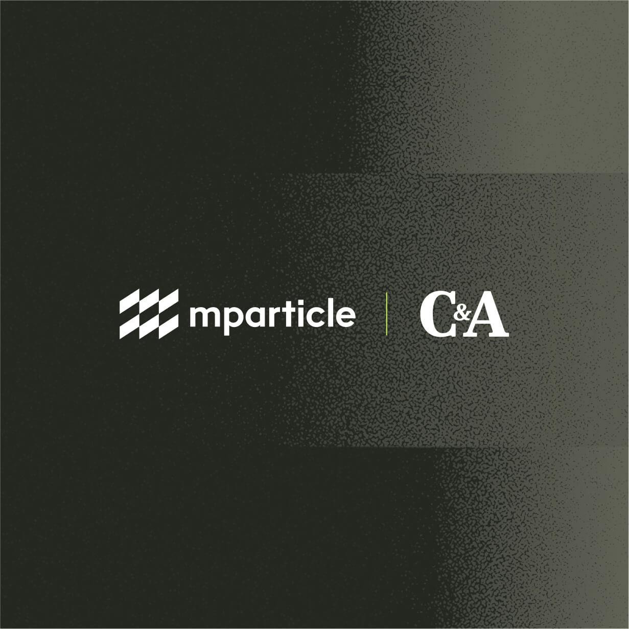 C&A adopts mParticle Customer Data Platform to power omnichannel customer experience