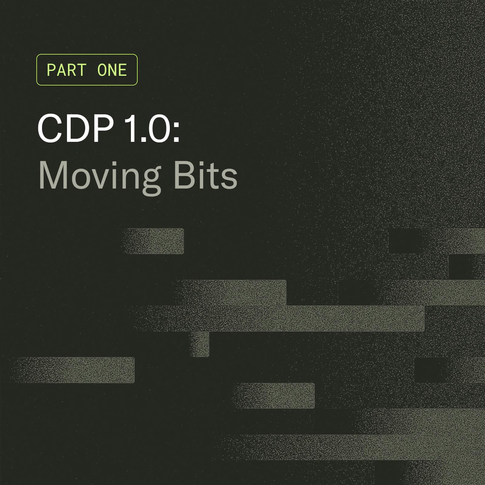 CDP 1.0: Moving bits