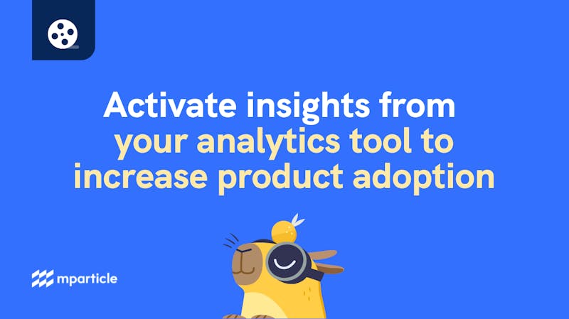 Activate insights from your analytics tool to increase product adoption