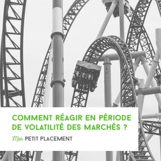 Comment réagir en période de volatilité ?