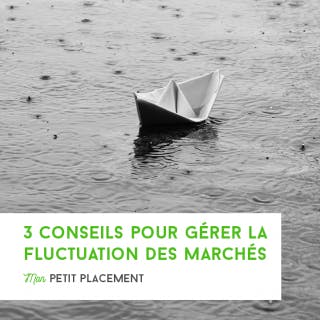 3 conseils pour gérer la fluctuation des marchés