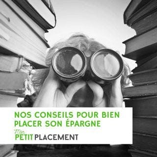 Nos conseils pour bien placer ton épargne