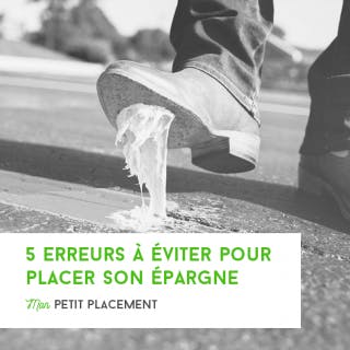 5 erreurs à éviter pour placer son épargne