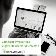 Conseils de pro pour savoir où et comment investir son argent quand on est jeune