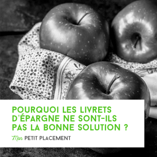 Pourquoi les livrets d’épargne ne sont-ils pas la bonne solution ?