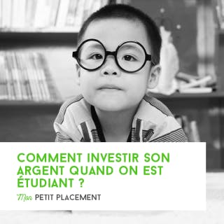 Comment investir son argent quand on est étudiant ?