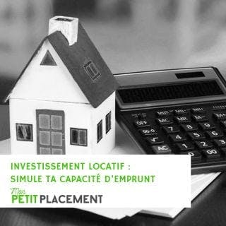 Investissement locatif : simule ta capacité d'emprunt