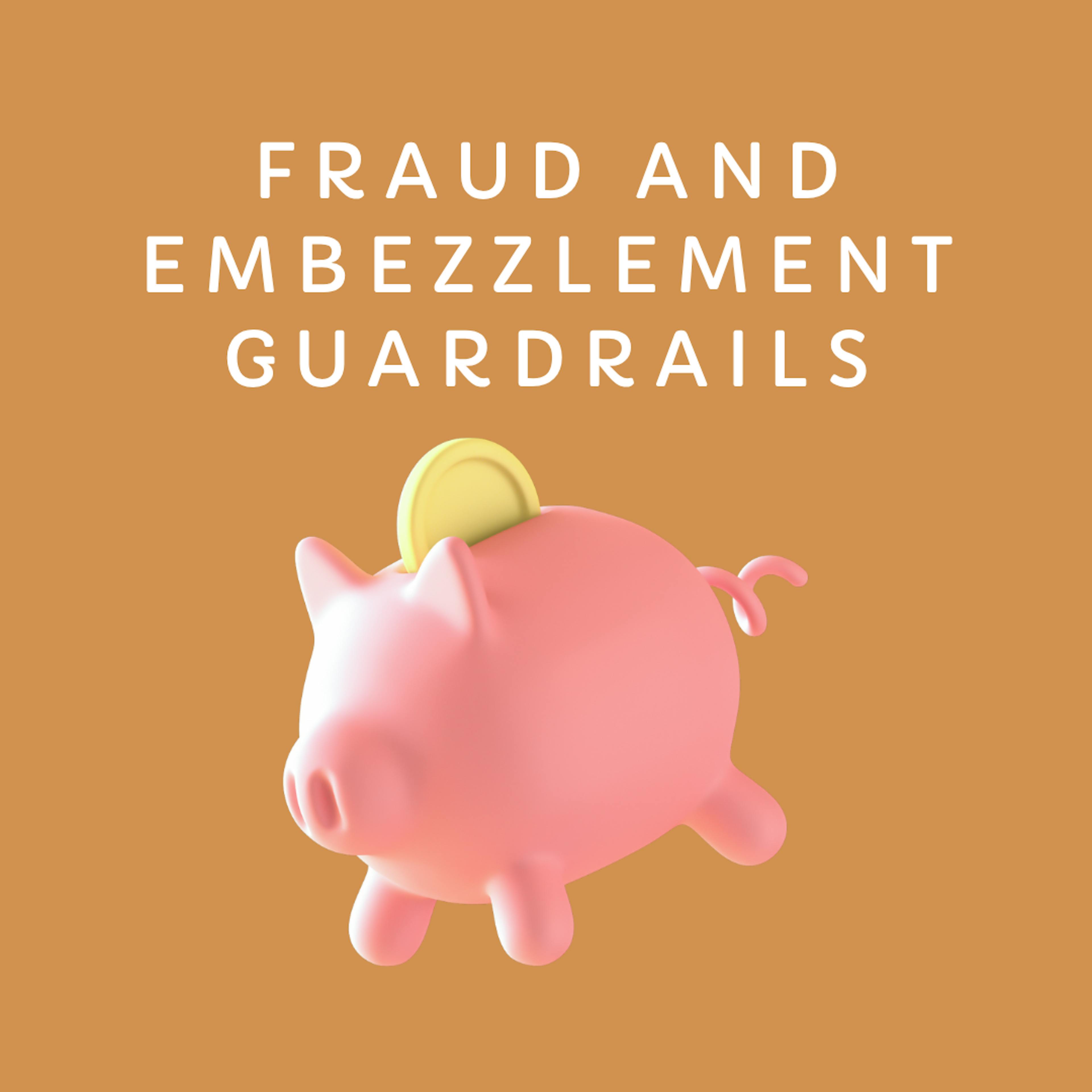 A pink pig on a brown background with text "Fraud and Embezzlement Guardrails"