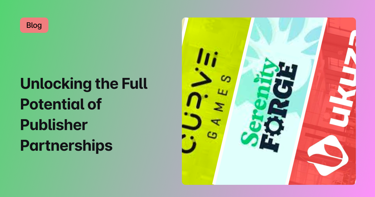 Unlocking the Full Potential of Publisher Partnerships: Tips for Indie