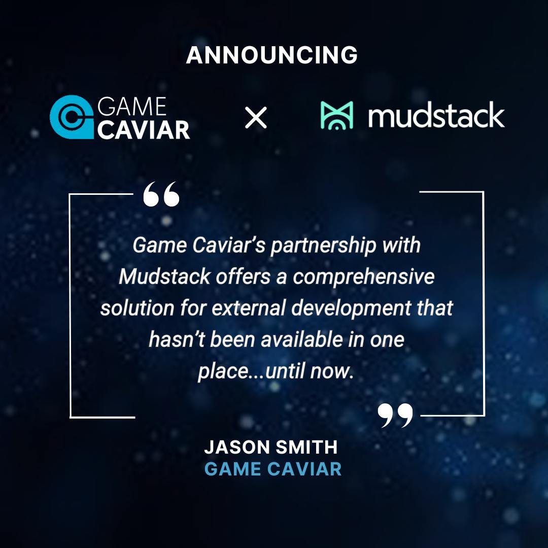 Quote by Jason Smith of Game Caviar — 'Game Caviar's partnership with Mudstack offers a comprehensive solution for external development that hasn't been available in place... until now.'