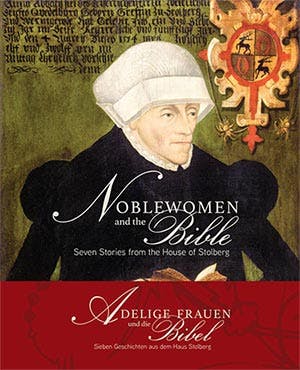 Noblewomen and the Bible: Seven Stories from the House of Stolberg | Museum of the Bible