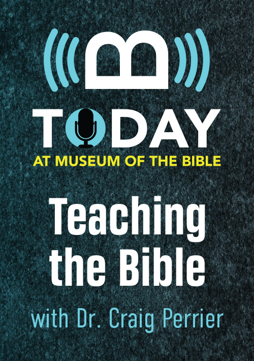 From the Podcast: Teaching the Bible with Dr. Craig Perrier