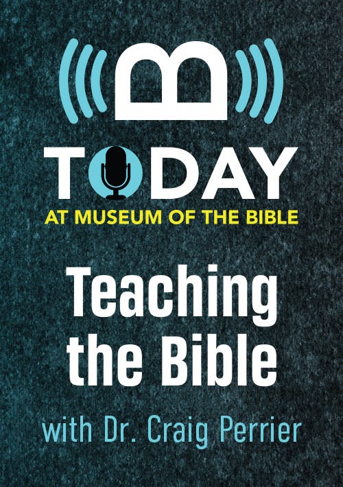 From the Podcast: Teaching the Bible with Dr. Craig Perrier
