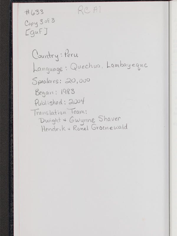 Inside cover of Bible translated into Quechua, with the following notes: Country: Peru; Language: Quechua, Lambayeque; Speakers: 20,000; Began: 1983; Published: 2004; Translation Team: Dwight & Gwynne Shaver, Hendrick & Ronel Groenewald
