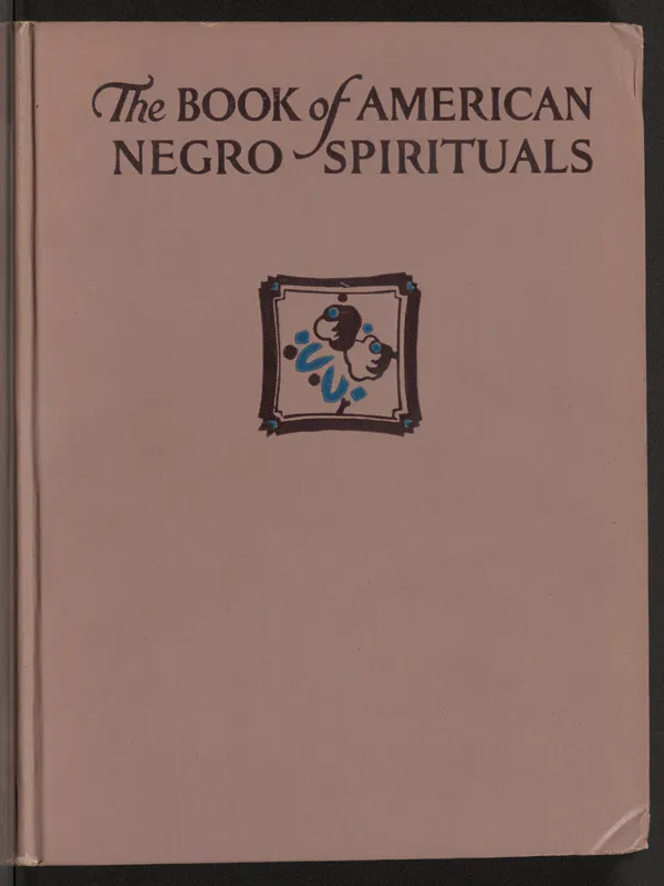 The front cover of The Book of American Negro Spirituals, by James Weldon Johnson and John Rosamond Johnson
