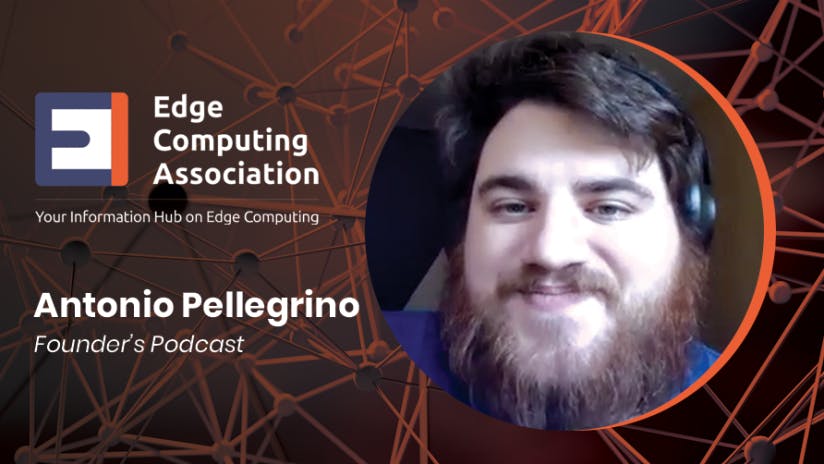 https://edgecomputingassociation.com/opinion/founders-podcast-antonio-pellegrino