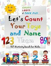 Let's count your Toys and Name Them: 123 activity educational picture book, Learn Counting & new vocabulary of toys For kids boys or girls Age 2- 6 years. by Obeyda Babanna | 14 May 2020