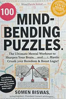 100 MIND-BENDING PUZZLES: The Ultimate Mental Workout to Sharpen Your Brain by SOMEN BISWAS