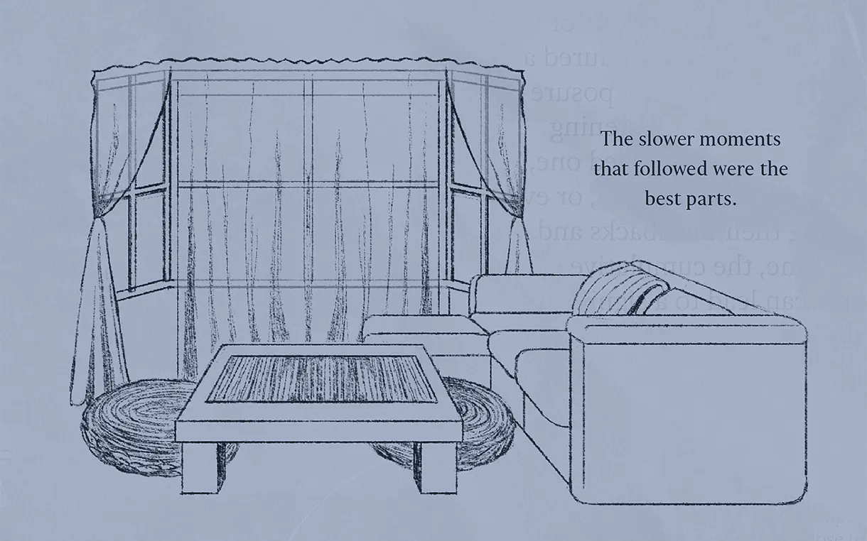 A light blue background showing a sketch of an indoor living room layout. It features a large bay window with sheer curtains, an L-shaped sectional couch, a low rectangular coffee table, and two round floor cushions. On the right side, the text reads: "The slower moments that followed were the best parts."