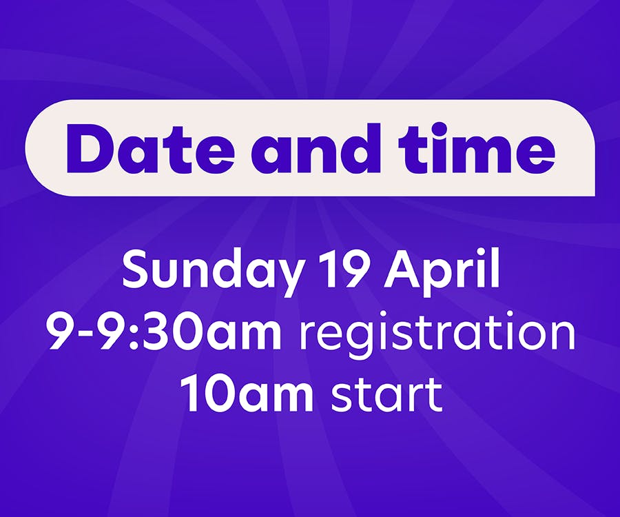 Date and time. Sunday 19 April. 9-9:30am registration. 10am start