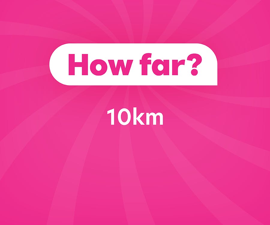 How far? 10km.