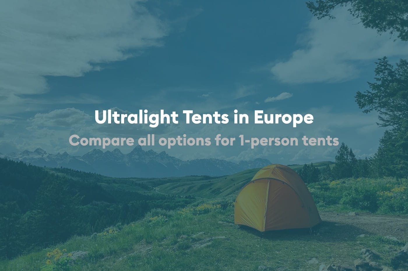 Guide to ultralight tents in Europe - 1 person / Solo