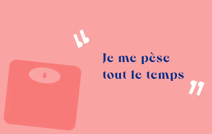 Je me pèse tout le temps