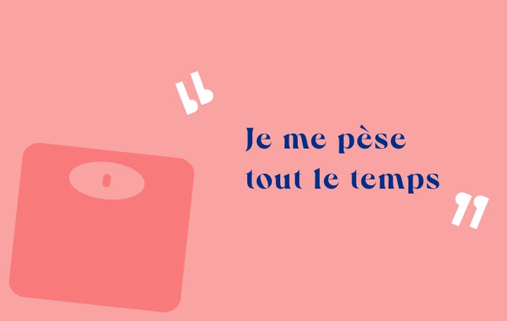 Je me pèse tout le temps