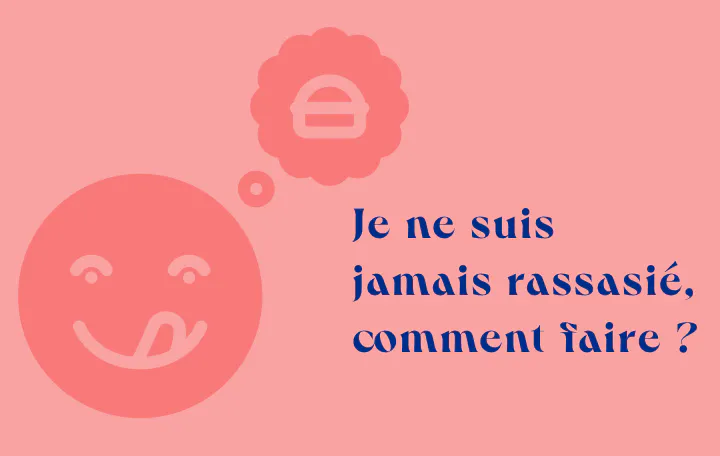 toujours faim jamais rassasié pourquoi