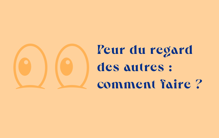 peur du regard des autres comment faire