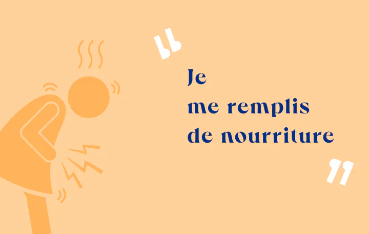 Je me remplis de nourriture